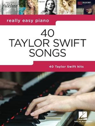 40 Taylor Swift Songs: Really Easy Piano Series by Taylor Swift