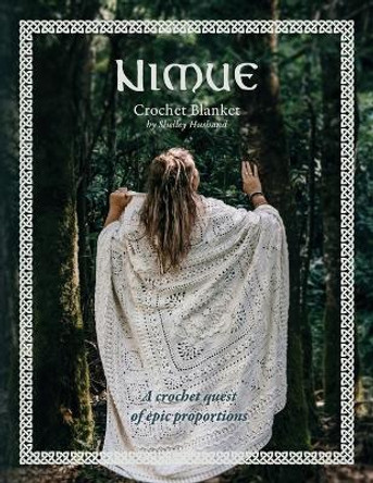 Nimue Crochet Blanket: A crochet quest of epic proportions by Shelley Husband 9780645157369