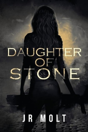 Daughter of Stone by J R Molt 9780578783581