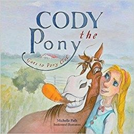 Cody the Pony Goes to Pony Club by Michelle Path 9780995416406