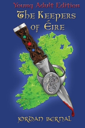 The Keepers of Eire-YA Edition by Jordan Bernal 9780991013425