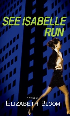 See Isabelle Run by Elizabeth Bloom 9780892967858