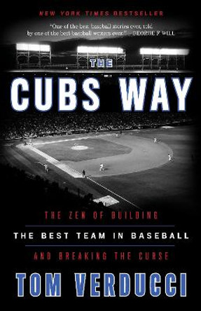 Cubs Way: The Zen of Building the Best Team in Baseball and Breaking the Curse by Tom Verducci