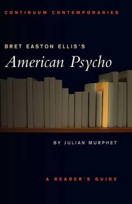 Bret Easton Ellis' "American Psycho" by Julian Murphet 9780826452450