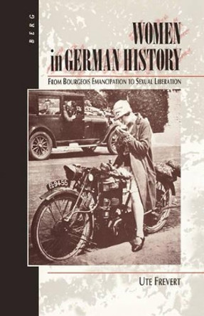 Women in German History: From Bourgeois Emancipation to Sexual Liberation by Ute Frevert 9780854966851