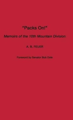 Packs On!: Memoirs of the 10th Mountain Division by A. B. Feuer 9780275977849