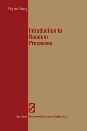 Introduction to Random Processes by E. Wong 9780387907574