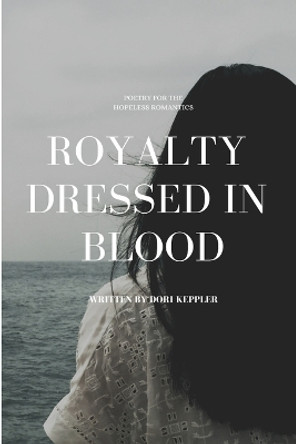 Royalty Dressed in Blood by Dori Keppler 9780359397112