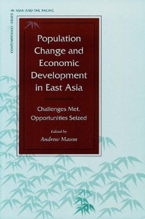 Population Change and Economic Development in East Asia: Challenges Met, Opportunities Seized by Andrew Mason