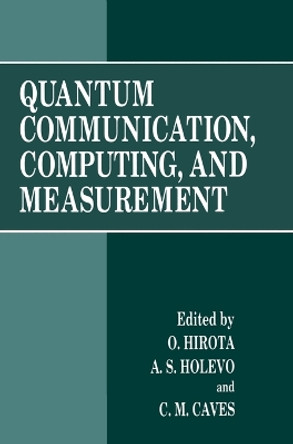Quantum Communication, Computing and Measurement: Proceedings of the Third International Conference Held in Shizuoka, Japan, September 25-30, 1996 by Osamu Hirota 9780306456855