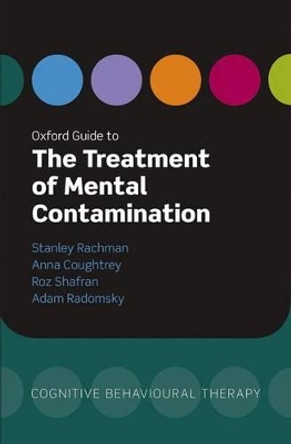 Oxford Guide to the Treatment of Mental Contamination by Stanley J. Rachman 9780198727248