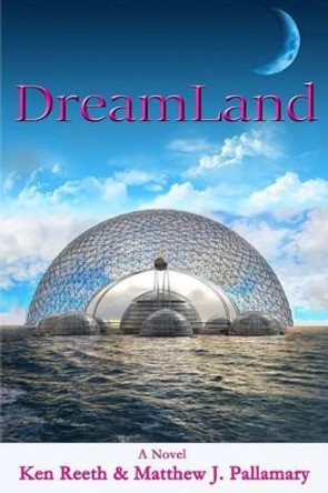 DreamLand by Ken Reeth 9780692220283
