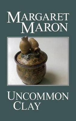 Uncommon Clay by Margaret Maron 9780692780602
