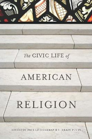 The Civic Life of American Religion by Paul Lichterman