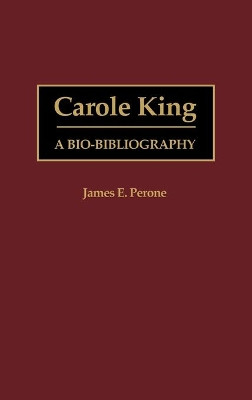 Carole King: A Bio-Bibliography by James E. Perone 9780313307119