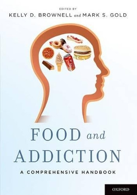 Food and Addiction: A Comprehensive Handbook by Kelly D. Brownell 9780199374571