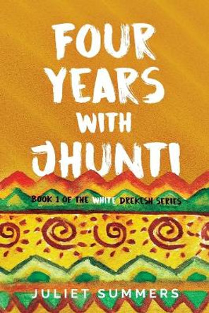 Four Years with Jhunti by Juliet Summers 9780995416802