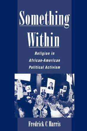 Something Within: Religion in African-American Political Activism by Frederick Harris 9780195145953