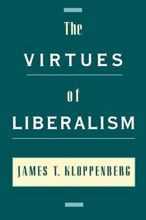 The Virtues of Liberalism by James Kloppenberg 9780195140569