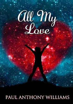 All My Love by Paul Williams 9780244379100