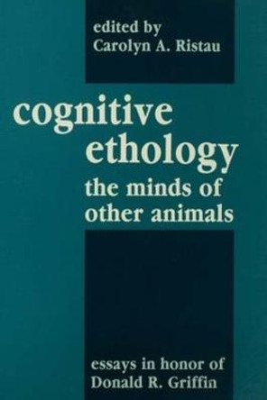 Cognitive Ethology: Essays in Honor of Donald R. Griffin by Peter Marler