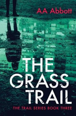 The Grass Trail: A tense crime thriller with plenty of twists. Dyslexia-friendly, large print edition by AA Abbott 9780992962166