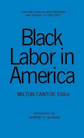 Black Labor in America by Milton Cantor 9780837146676