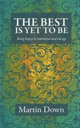The Best Is Yet to Be by Martin Down 9780955959479
