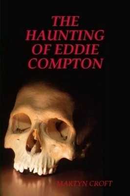 THE Haunting of Eddie Compton Martyn Croft 9780955987212