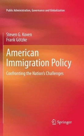 American Immigration Policy: Confronting the Nation's Challenges by Steven G. Koven 9780387959399