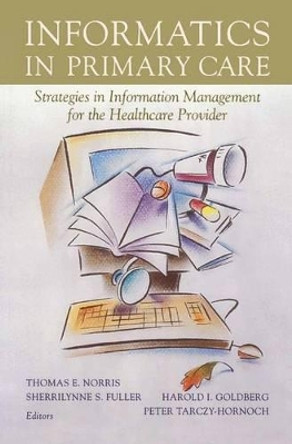 Informatics in Primary Care: Strategies in Information Management for the Healthcare Provider by Thomas E. Norris 9780387953335