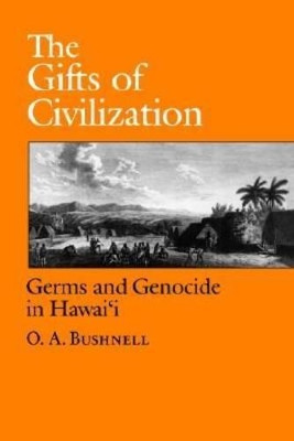 The Gifts of Civilization by O A Bushnell 9780824814571