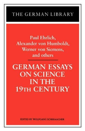 German Essays on Science: In the Nineteenth Century by Wolfgang Schirmacher 9780826407450