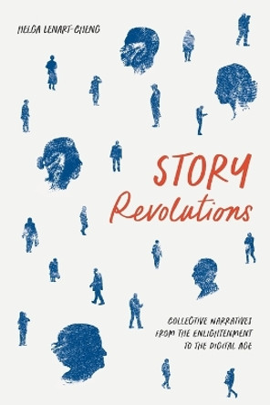 Story Revolutions: Collective Narratives from the Enlightenment to the Digital Age by Helga Lenart-Cheng 9780813948393