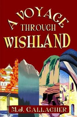 A Voyage Through Wishland by M J Gallagher 9780359003099