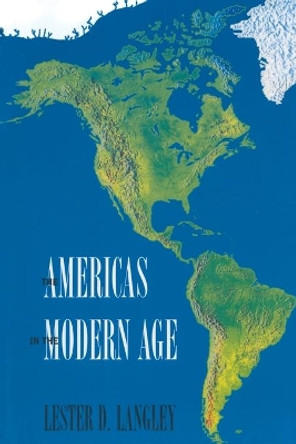 The Americas in the Modern Age by Lester D. Langley 9780300107685