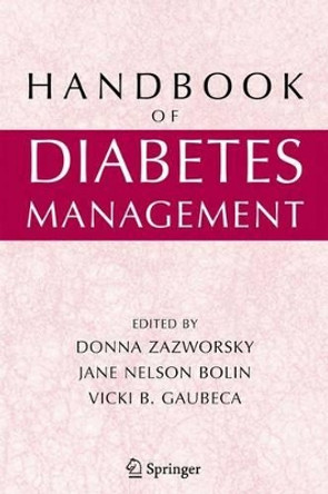 Handbook of Diabetes Management by Donna Zazworsky 9780387234892