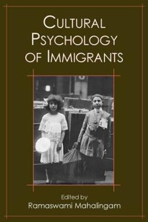 Cultural Psychology of Immigrants by Ramaswami Mahalingam