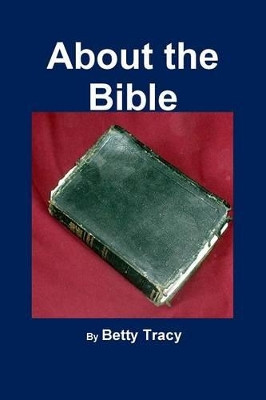 About the Bible by Betty Tracy 9780977995165