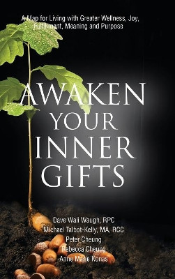 Awaken Your Inner Gifts: A Map for Living with Greater Wellness, Joy, Contentment, Meaning and Purpose by Dave Wali Waugh 9780993977121