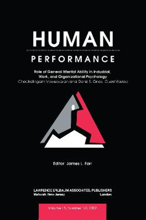 Role of General Mental Ability in industrial, Work, and Organizational Psychology: A Special Double Issue of human Performance by Deniz S. Ones