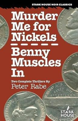 Murder Me for Nickels / Benny Muscles in by Peter Rabe 9780974943848