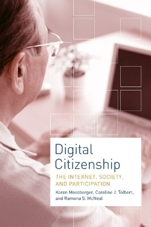 Digital Citizenship: The Internet, Society, and Participation by Karen Mossberger 9780262633536