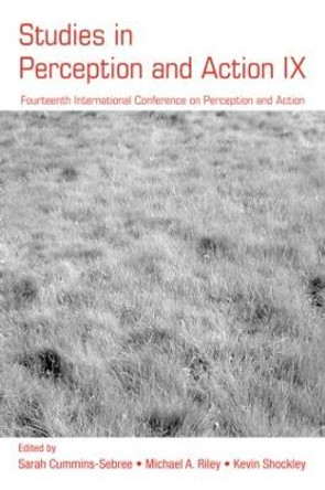 Studies in Perception and Action IX: Fourteenth International Conference on Perception and Action by Sarah Cummins-Sebree
