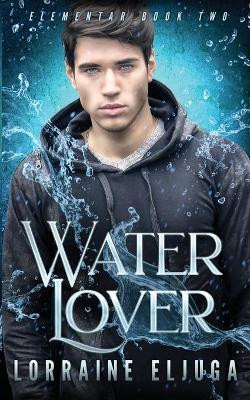 WaterLover: The Elementar Series Lorraine Eljuga 9780648999607