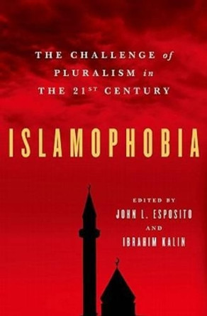 Islamophobia: The Challenge of Pluralism in the 21st Century by John L. Esposito 9780199753659