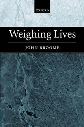 Weighing Lives by John Broome 9780199243761