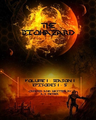 The Biohazard: Volume 1 - Season 1 Aj Messer 9780368115752