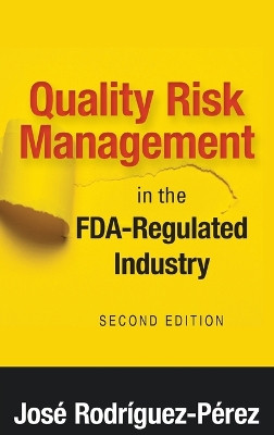 Quality Risk Management in the FDA-Regulated Industry by Josae Rodraiguez Paerez 9780873899482