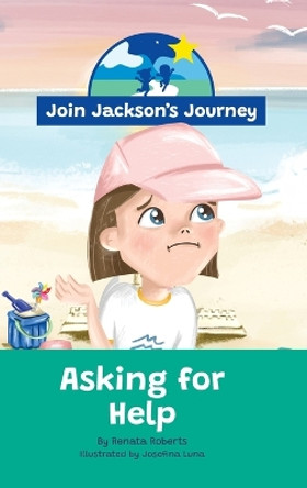 JOIN JACKSON's JOURNEY Asking for Help by Renata Roberts 9780645604061